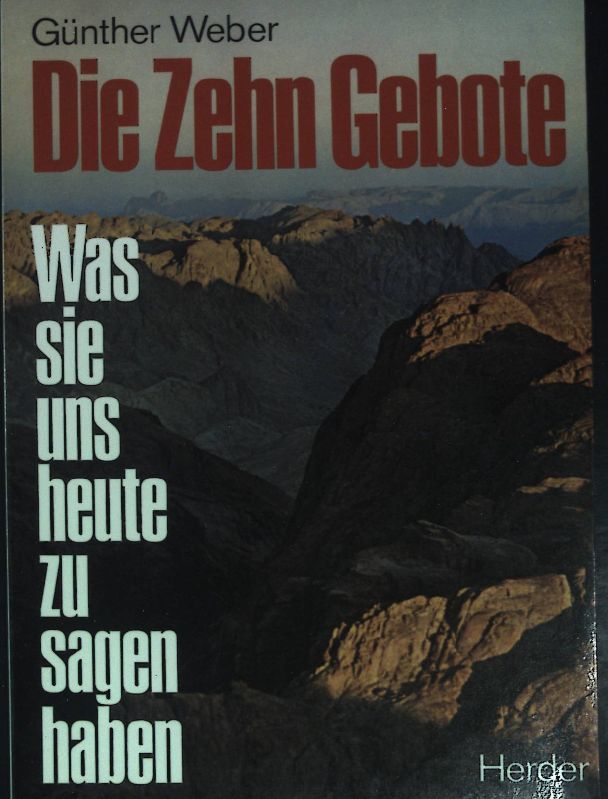 Die zehn Gebote : was haben sie uns heute zu sagen