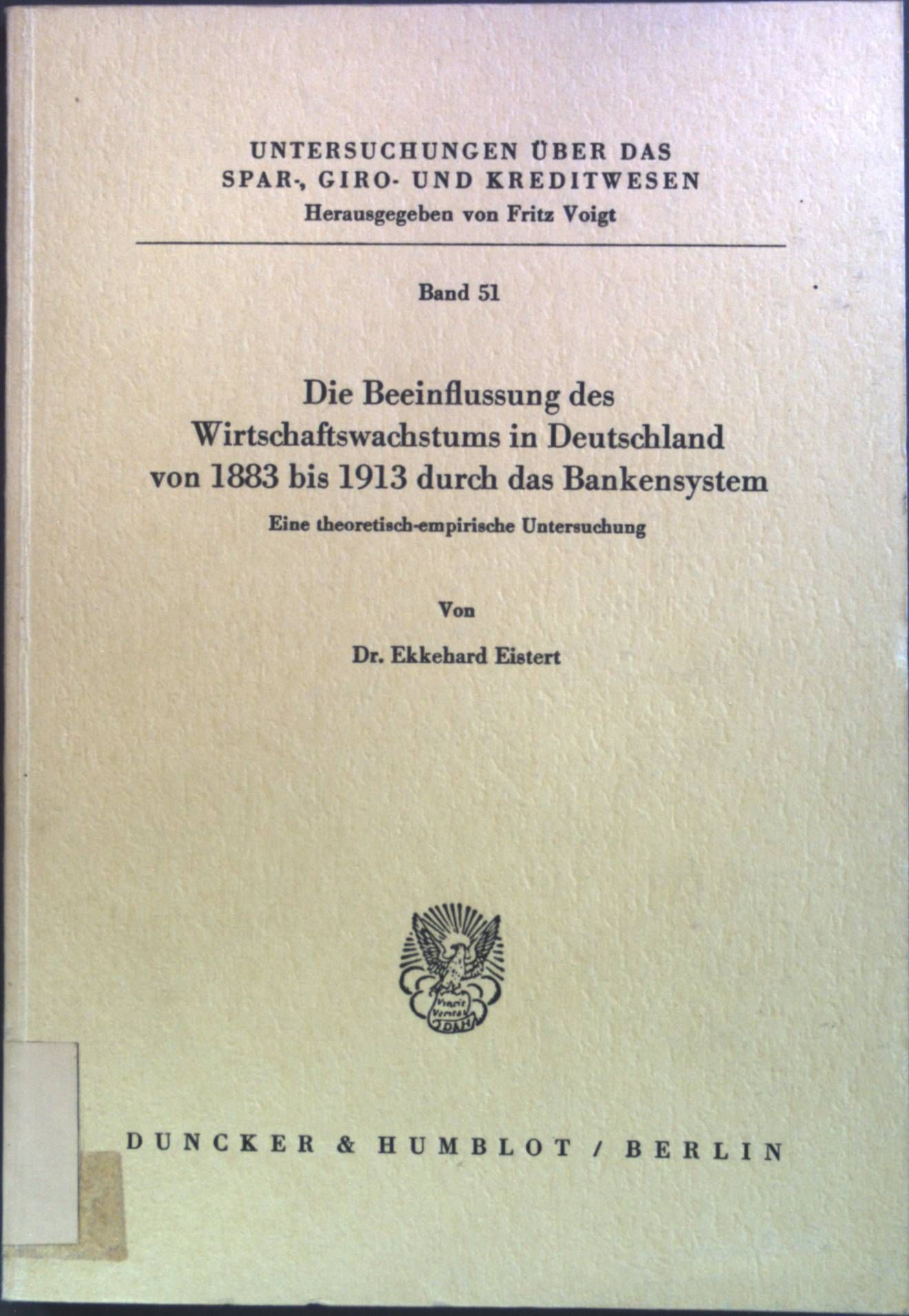 Die Beeinflussung des Wirtschaftswachstums in Deutschland von 1883 bis 1913 durch das Bankensystem: Eine theoretisch-empirische Untersuchung