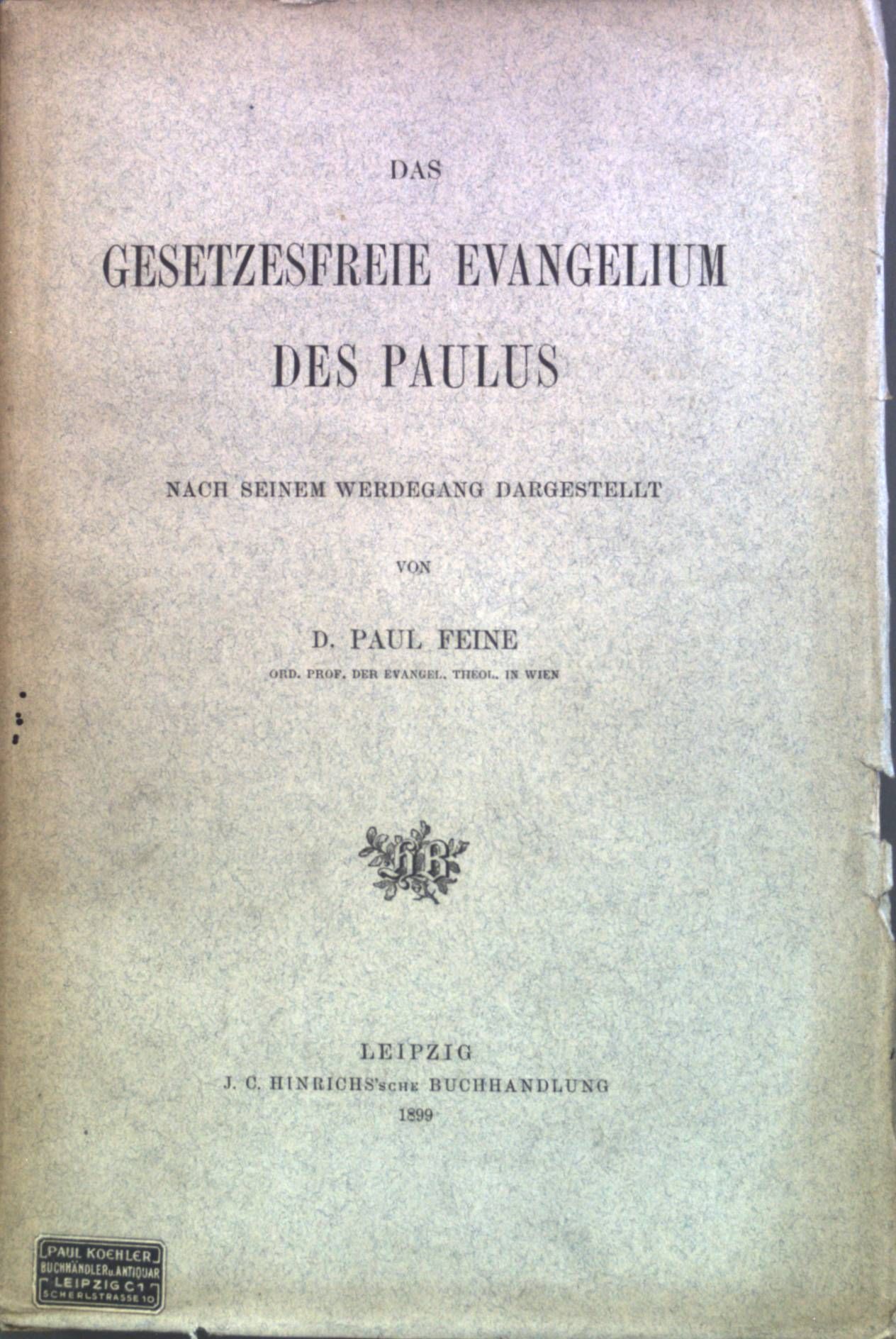 Das Gesetzesfreie Evangelium des Paulus: Nach seinem Werdegang dargestellt