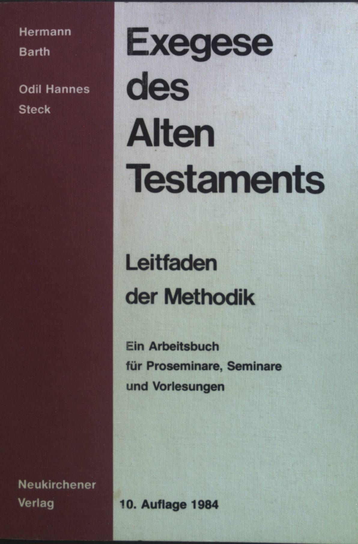 Exegese des Alten Testaments: Leitfaden der Methodik - ein Arbeitsbuch für Proseminare, Seminare und Vorlesungen