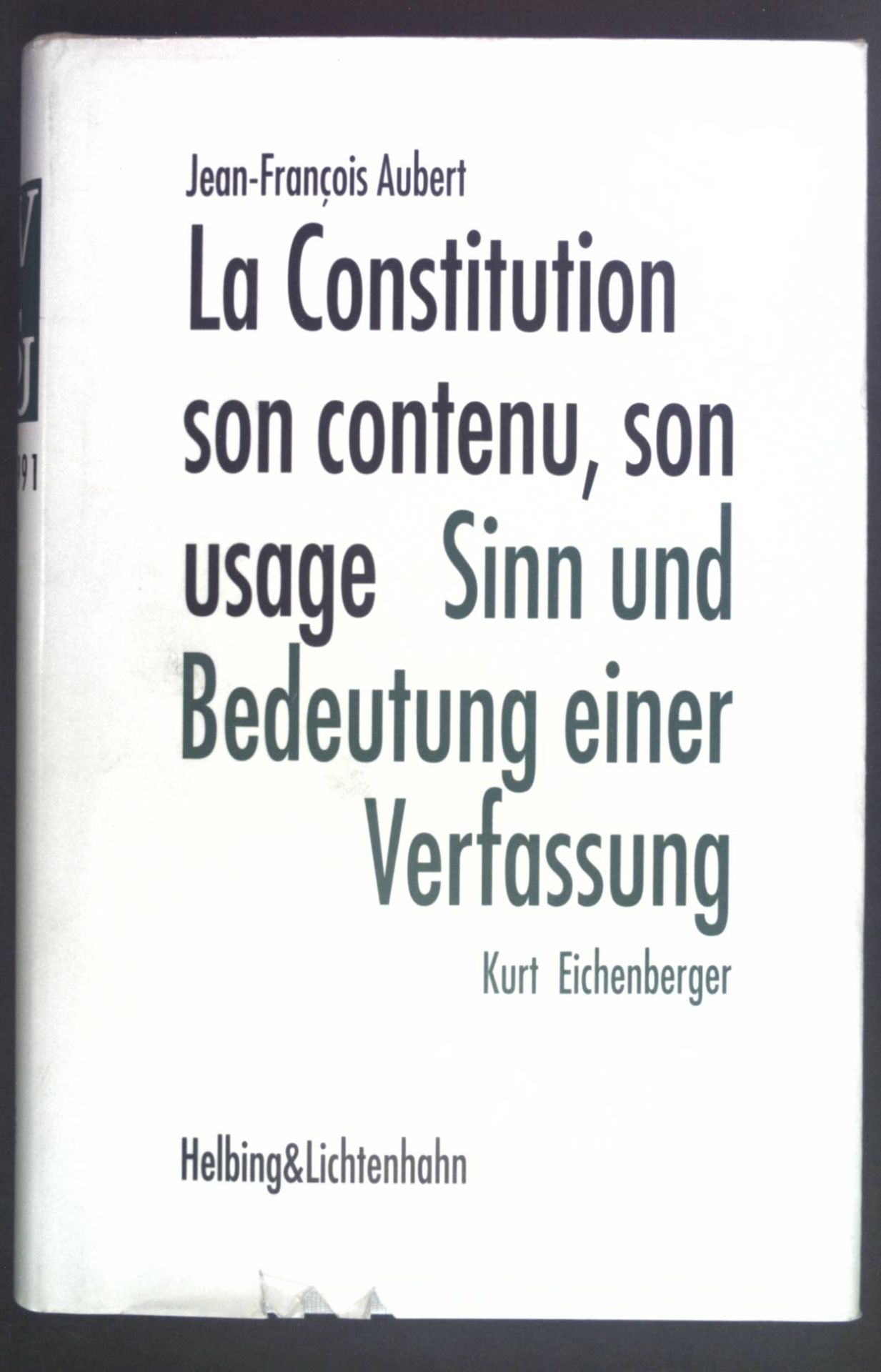 La constitution - son contenu, son usage. / Sinn und Bedeutung einer Verfassung