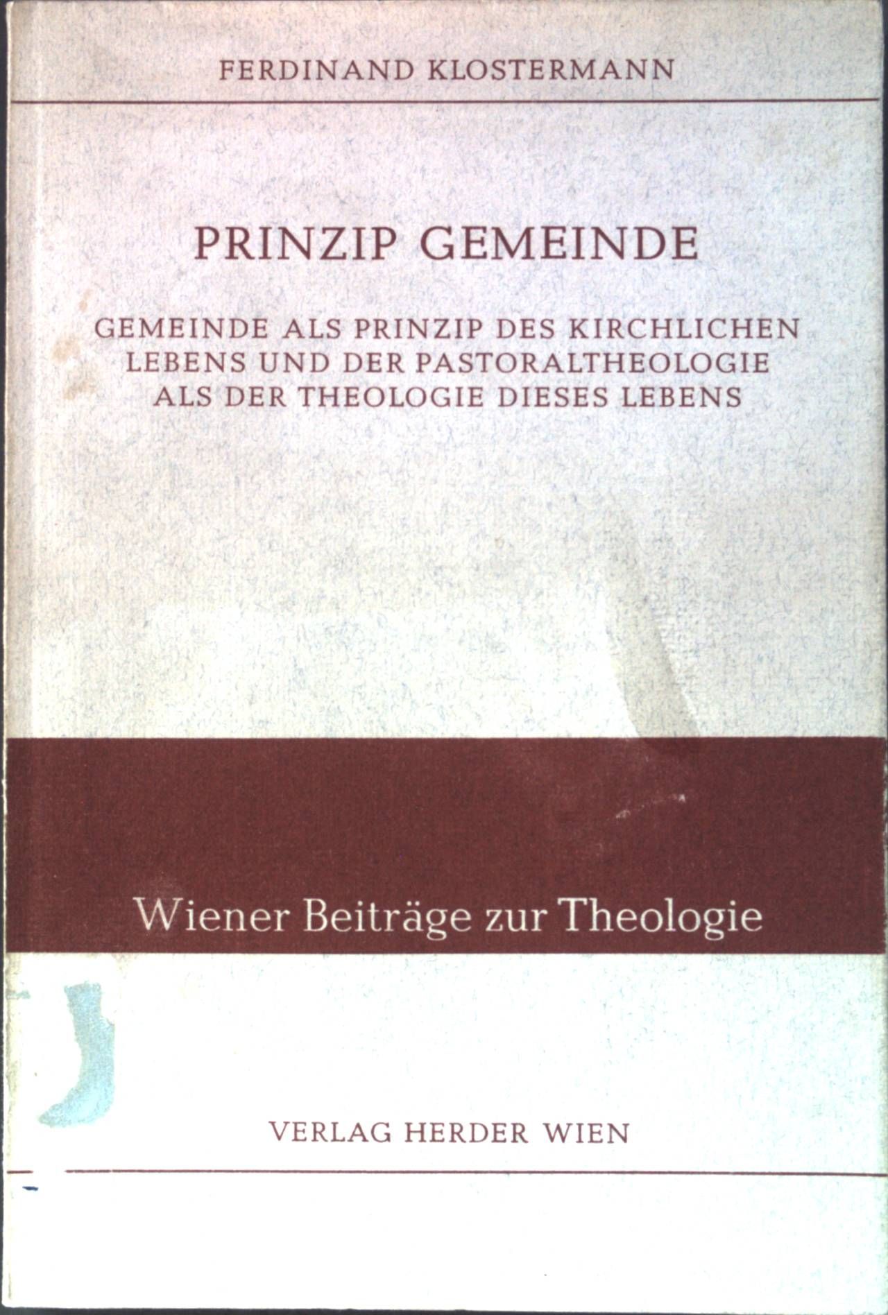 Prinzip Gemeinde: gemeinde als Prinzip des kirchlichen Leben und der pastoraltheologie als der Theologie dieses Lebens