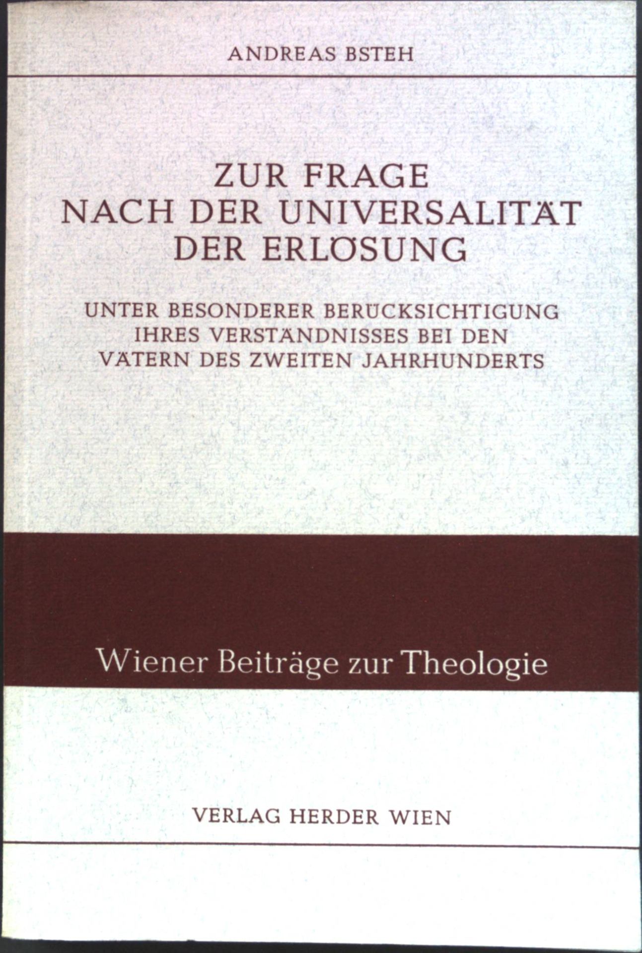 Zur Frage nach der Universalität der Erlösung: unter besonderer Berücksichtigung ihres Verständnisses bei den Vätern des zweiten Jahrhunderts