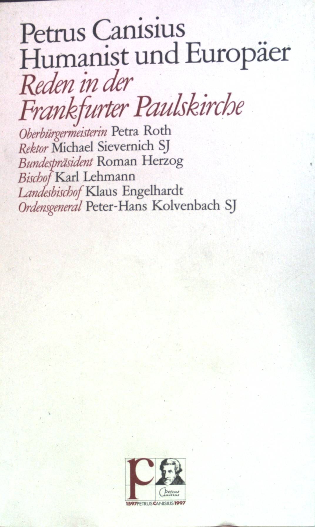 Petrus Canisius Humanist und Europäer: Reden in der Frankfurter Paulskirche