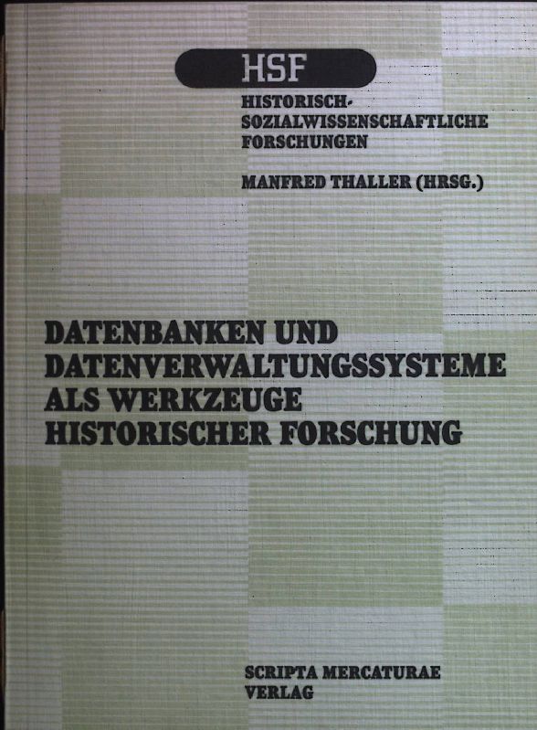 Datenbanken und Datenverwaltungssysteme als Werkzeuge historischer Forschung