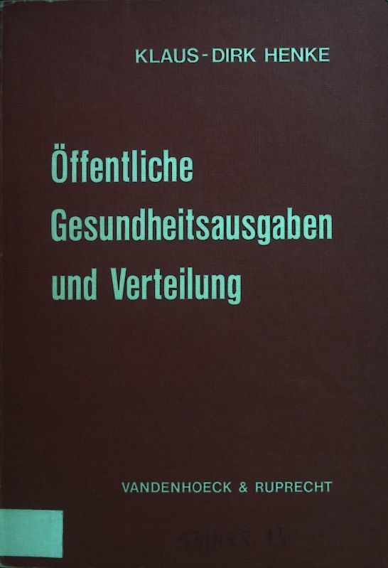 Öffentliche Gesundheitsausgaben und Verteilung : e. Beitr. zur Messung u. Beeinflussung d. gruppenspezif. Versorgungsniveaus im Gesundheitsbereich
