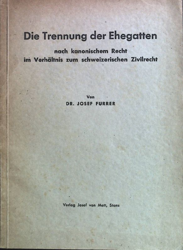 Die Trennung der Ehegatten nach kanonischem Recht im Verhältnis zum schweizerischen Zivilrecht