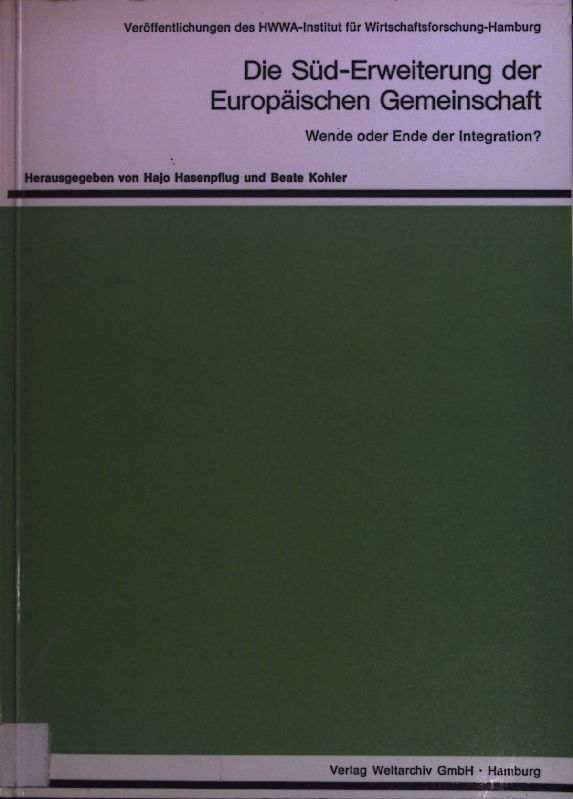 Die Süd-Erweiterung der Europäischen Gemeinschaft : Wende oder Ende d. Integration?