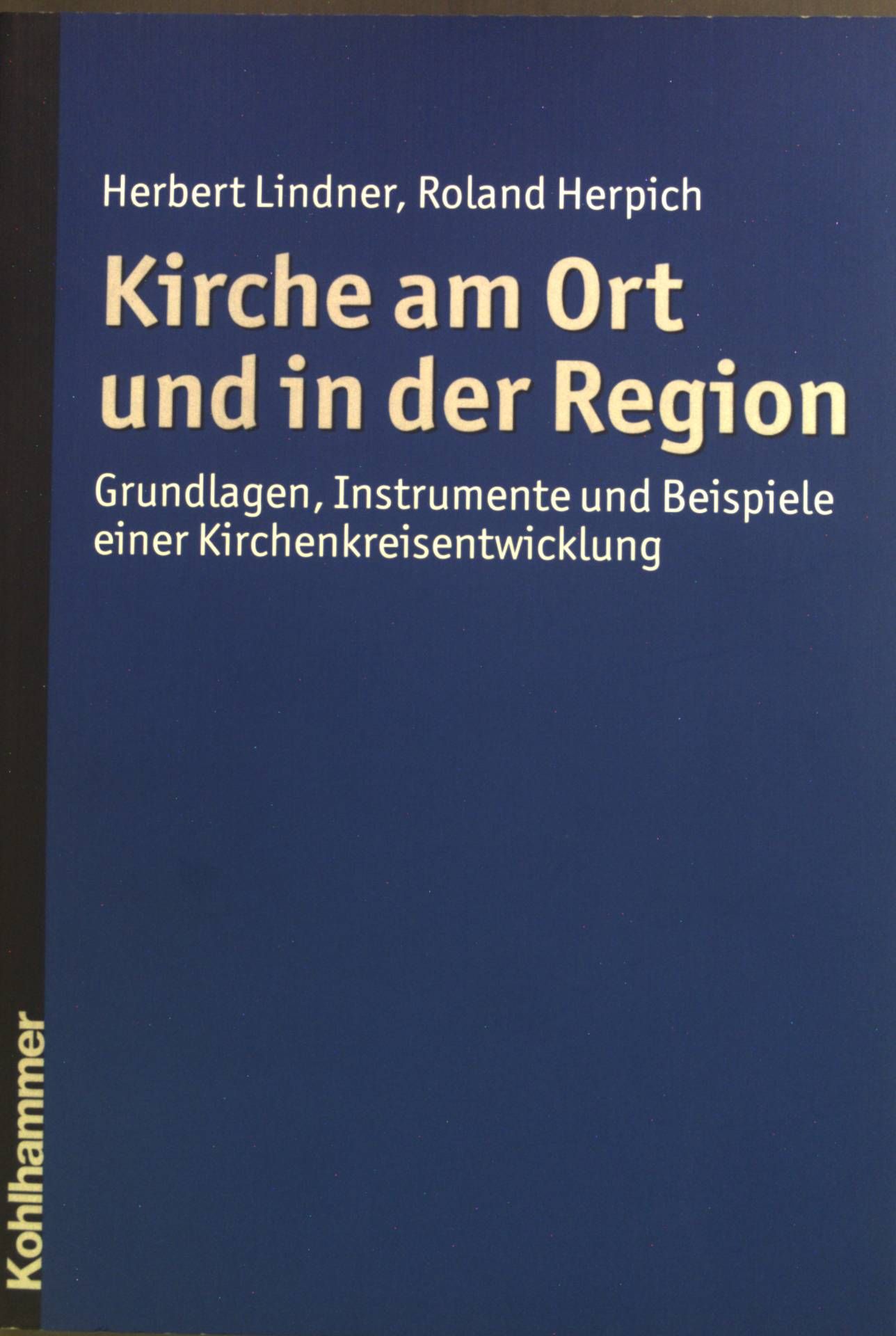 Kirche am Ort und in der Region : Grundlagen, Instrumente und Beispiele einer Kirchenkreisentwicklung