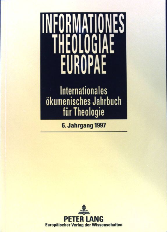 Informationes Theologiae Europae. Internationales ökumensiches Jahrbuch für Theologie