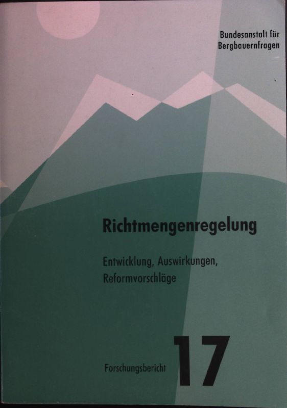 Richtmengenregelung: Entwicklung, Auswirkungen, Reformvorschläge. Forschungsbericht Nr. 17