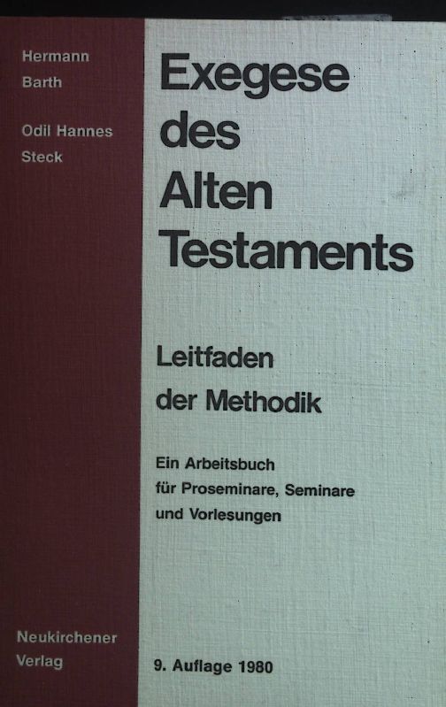 Exegese des Alten Testaments : Leitfaden d. Methodik - e. Arbeitsbuch für Proseminare, Seminare u. Vorlesungen