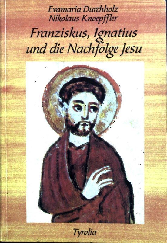 Franziskus, Ignatius und die Nachfolge Jesu : eine theologische und psychologische Deutung