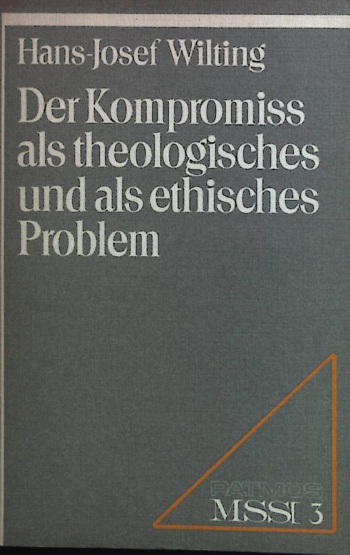 Der Kompromiss als theologisches und als ethisches Problem : e. Beitr. zur unterschiedl. Beurteilung d. Kompromisses durch H. Thielicke u. W. Trillhaas