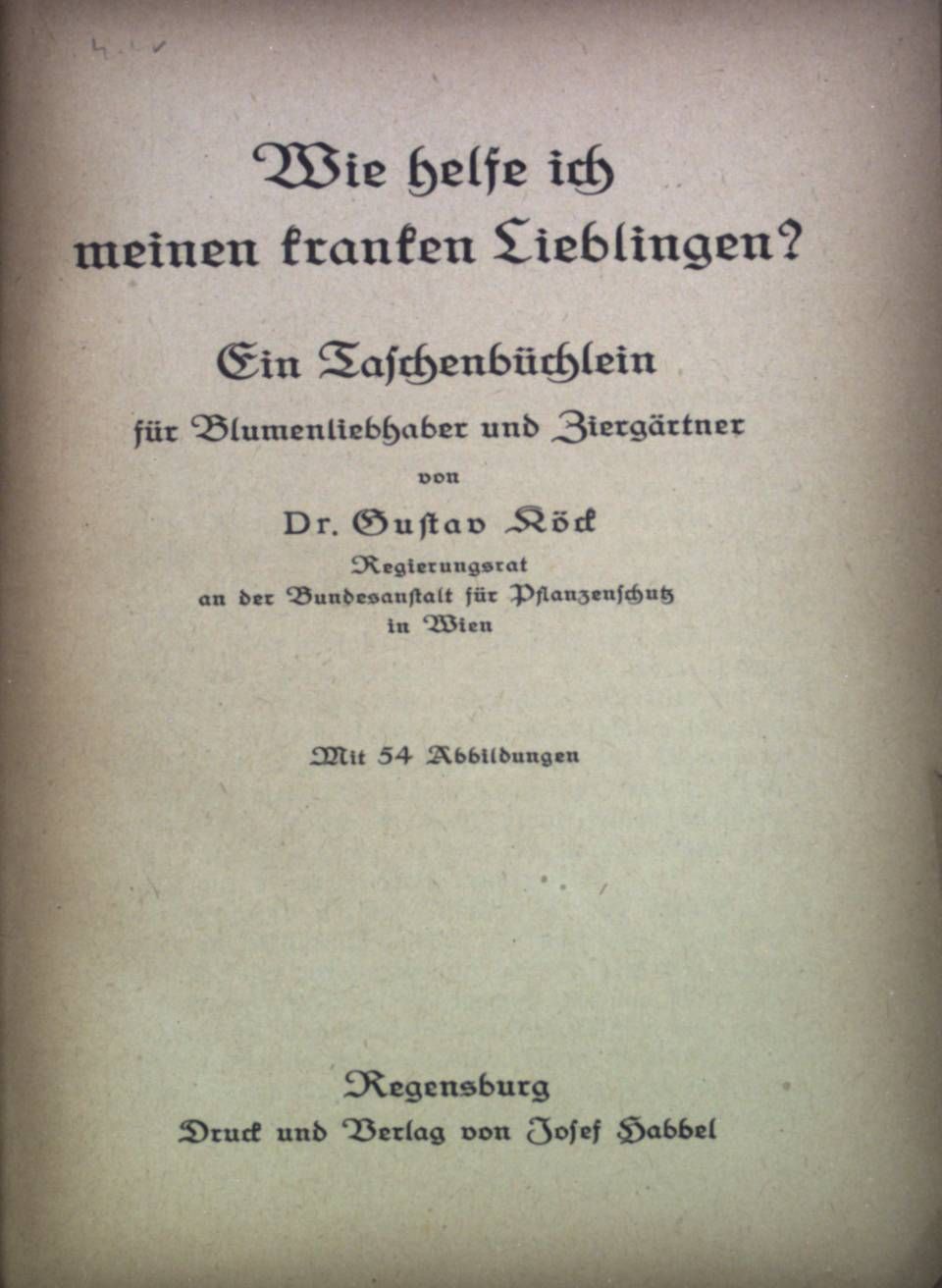 Wie helfe ich meinen kranken Lieblingen?: Ein Taschenbüchlein für Blumenliebhaber und Ziergärtner