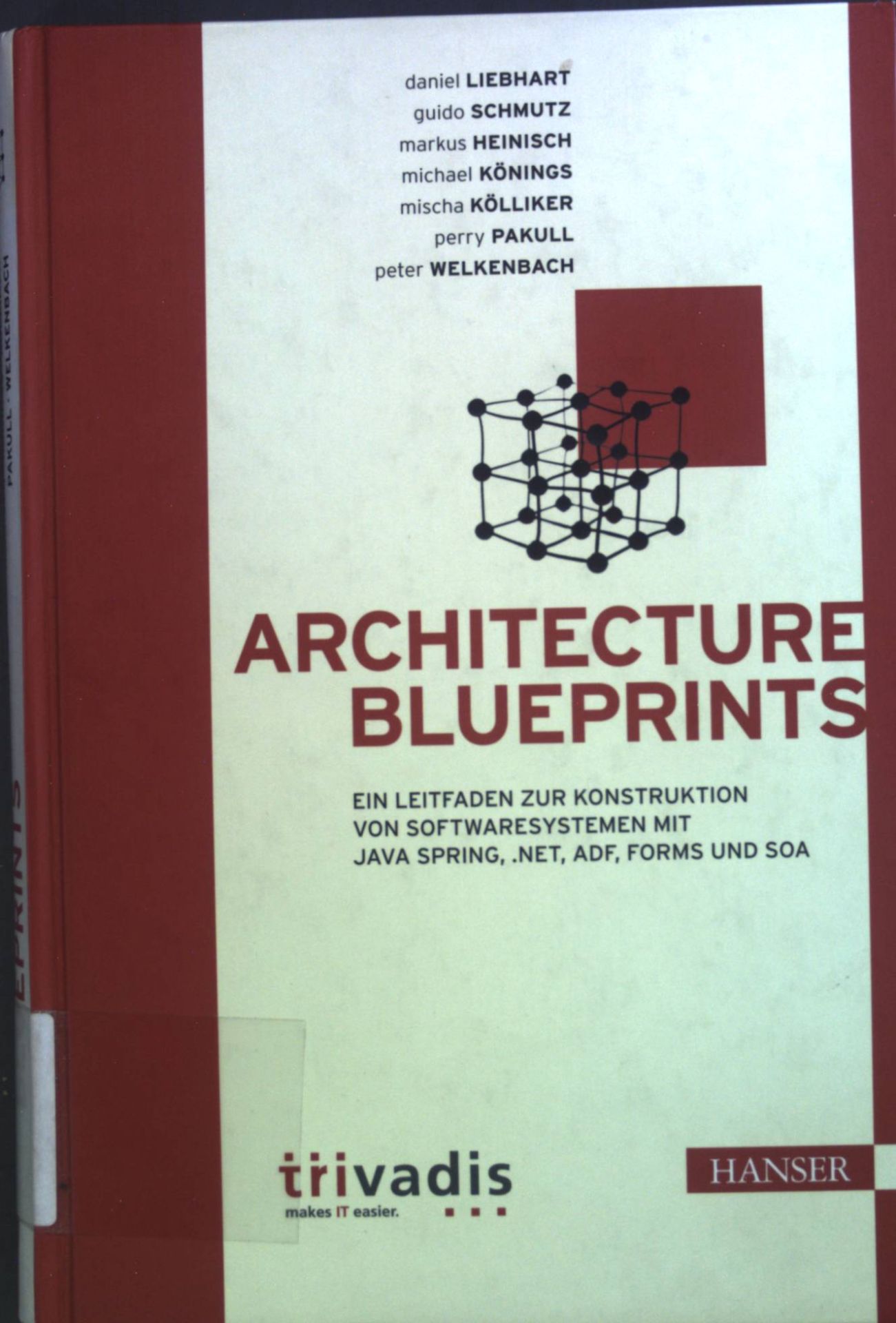Architecture blueprints : ein Leitfaden zur Konstruktion von Softwaresystemen mit Java Spring, .NET, ADF, Forms und SOA