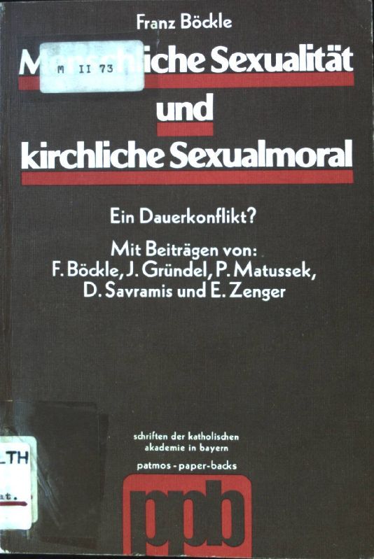 Menschliche Sexualität und kirchliche Sexualmoral : ein Dauerkonflikt?
