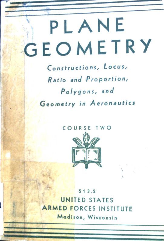 Plane Geometry. Constructions, Locus, Ratio and Proportion, Polygons, and Geometry in Aeronautics