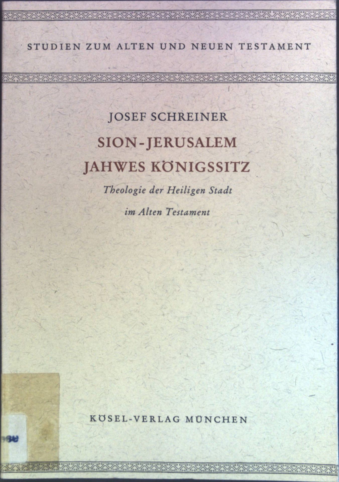 Sion - Jerusalem, Jahwes Königssitz : Theologie der Heiligen Stadt im Alten Testament