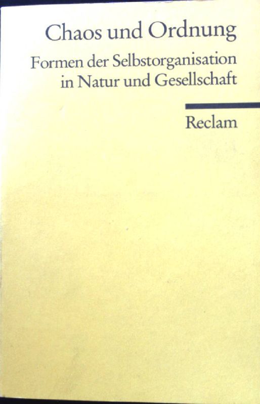Chaos und Ordnung : Formen der Selbstorganisation in Natur und Gesellschaft