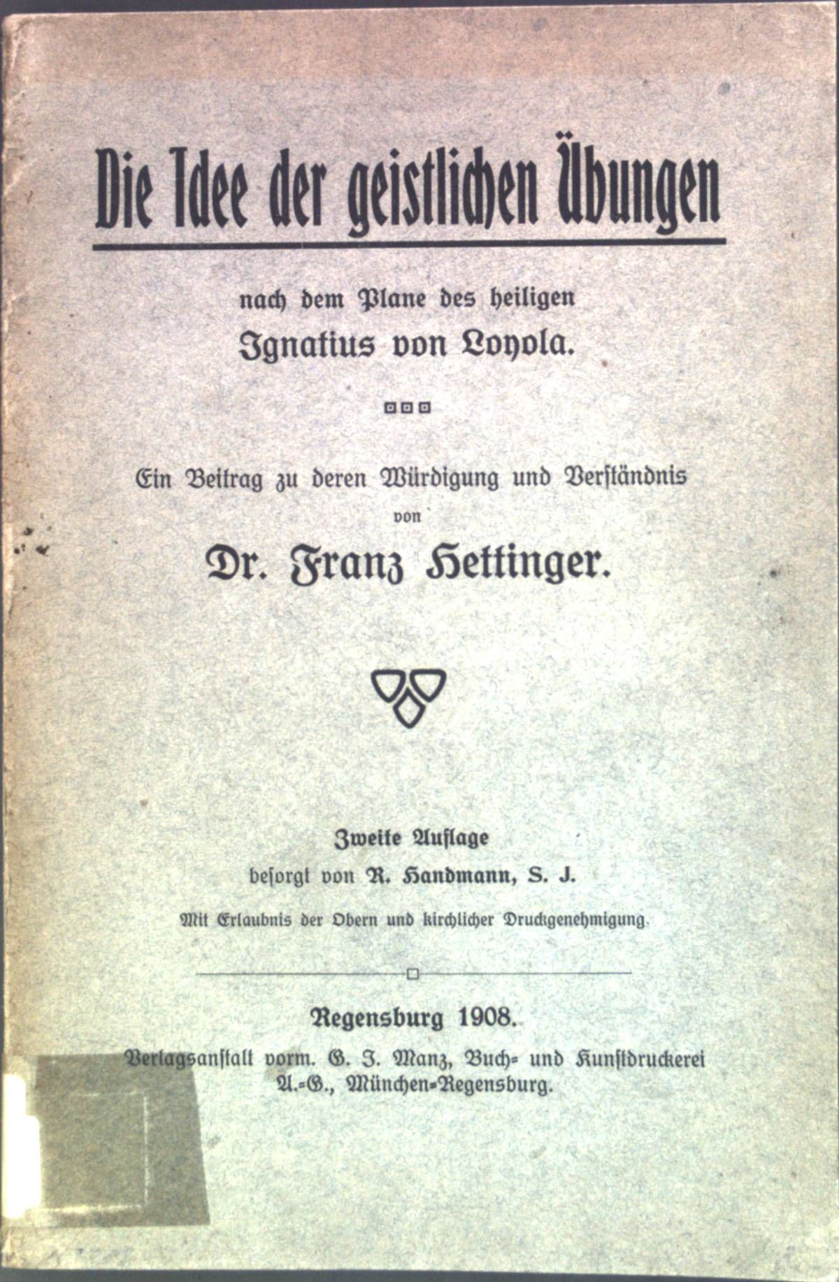 Die Idee der geistlichen Übungen nach dem Plane des heiligen Ignatius von Lonola