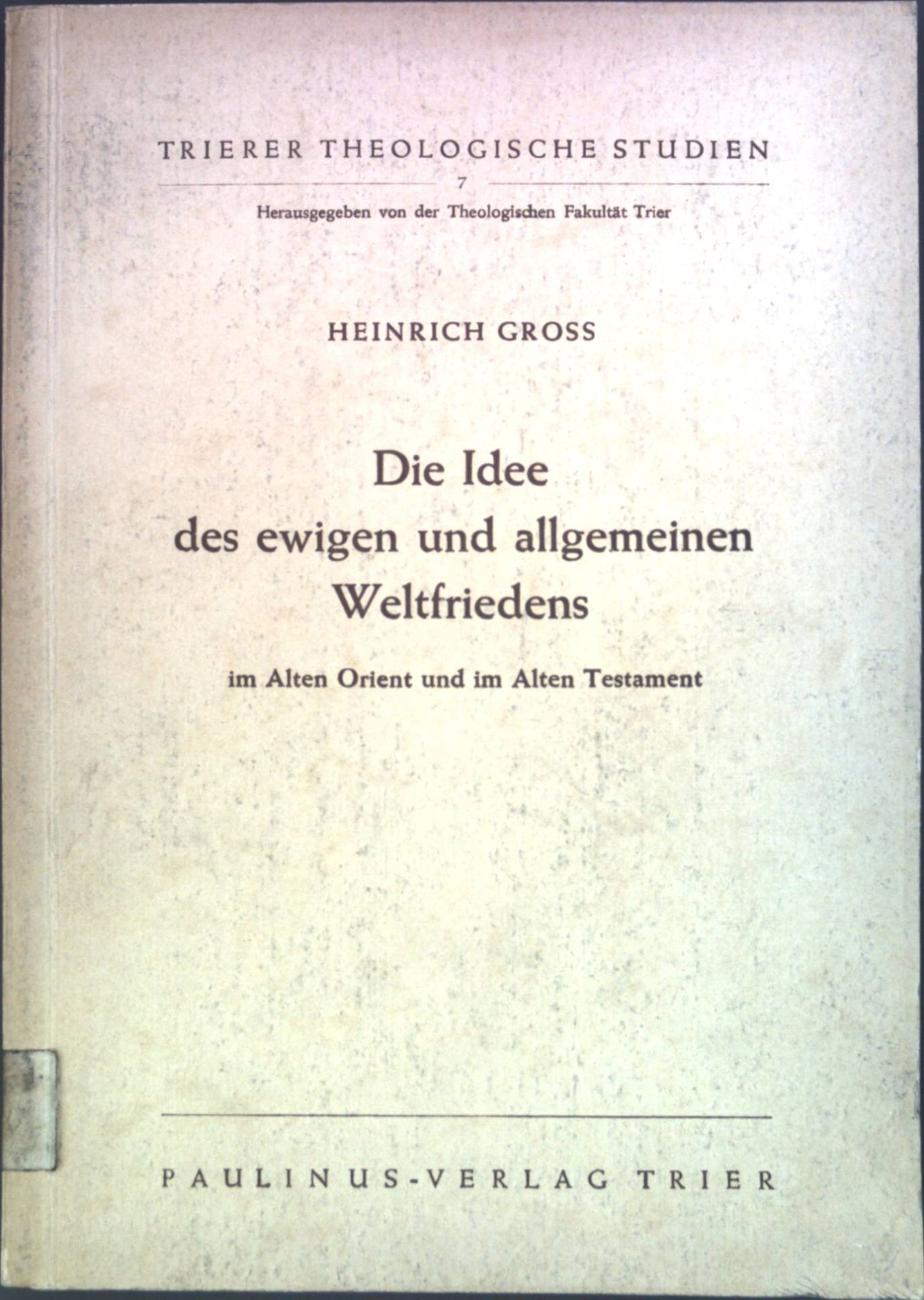 Die Idee des ewigen und allgemeinen Weltfriedens im Alten Orient und im Alten Testament
