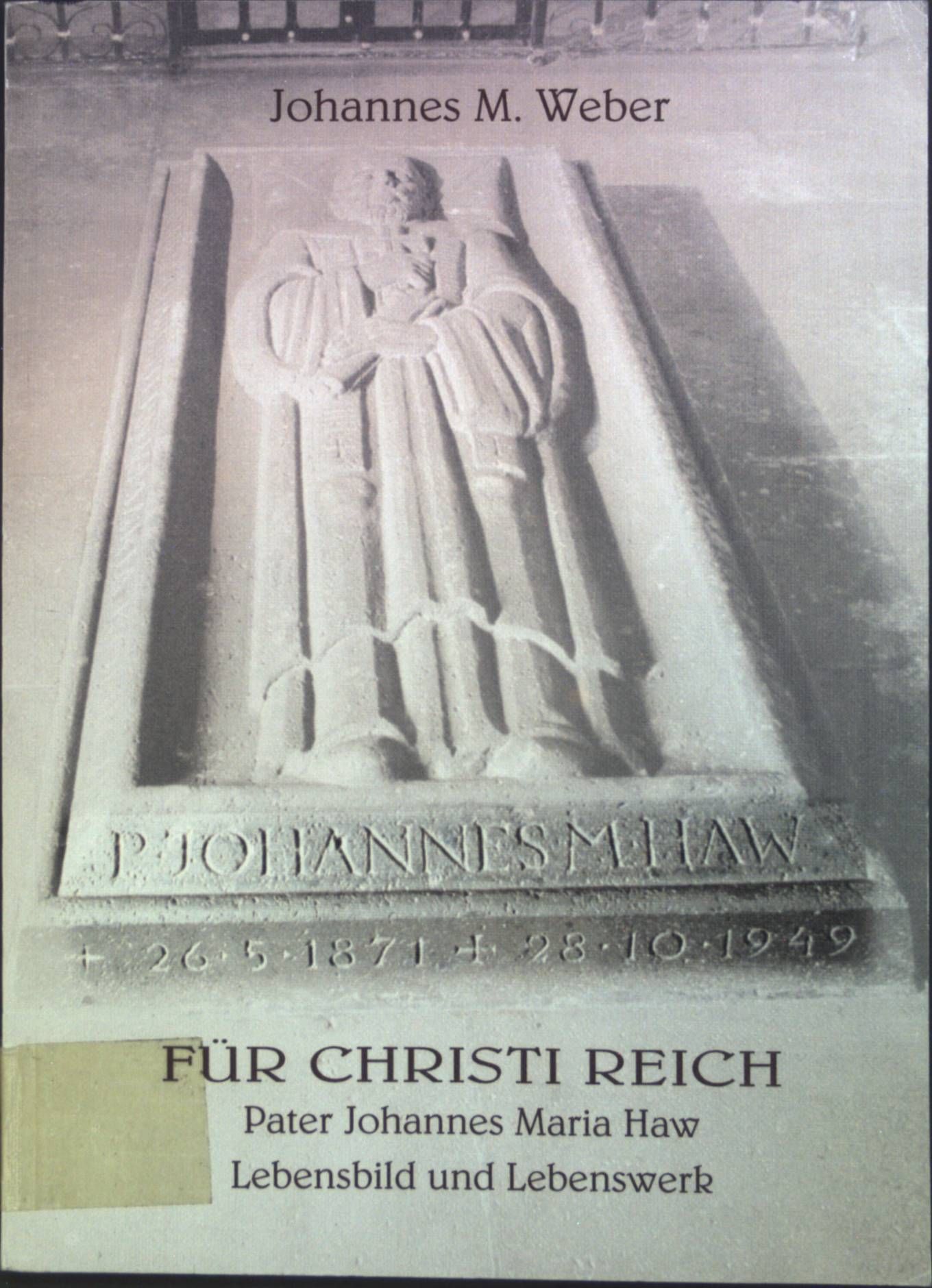 Für Christi Reich : Pater Johannes Maria Haw - Lebensbild und Lebenswerk