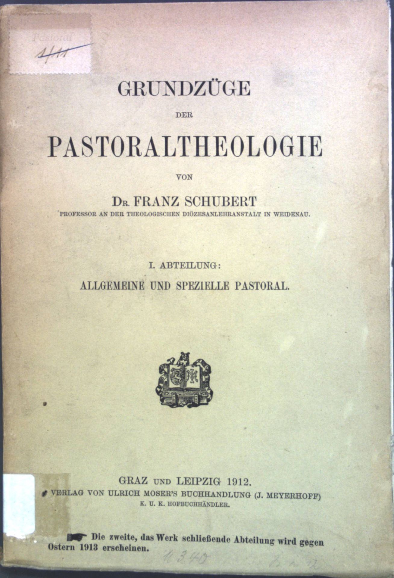 Grundzüge der Pastoraltheologie: 1. Abteilung: Allgemeine und spezielle Pastoral