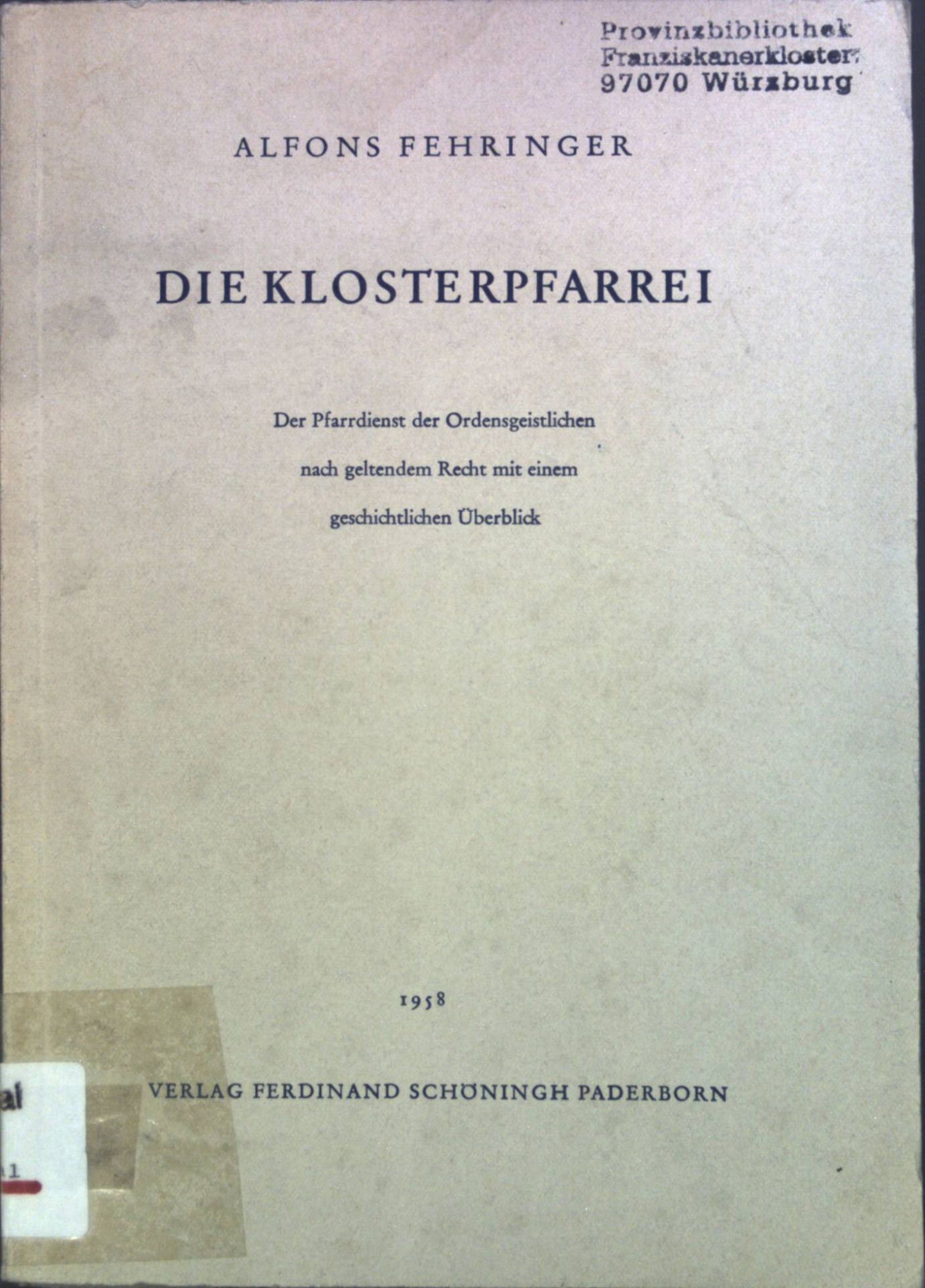 Die Klosterpfarrei : Der Pfarrdienst der Ordensgeistlichen nach geltendem Recht mit einem geschichtlichen Überblick