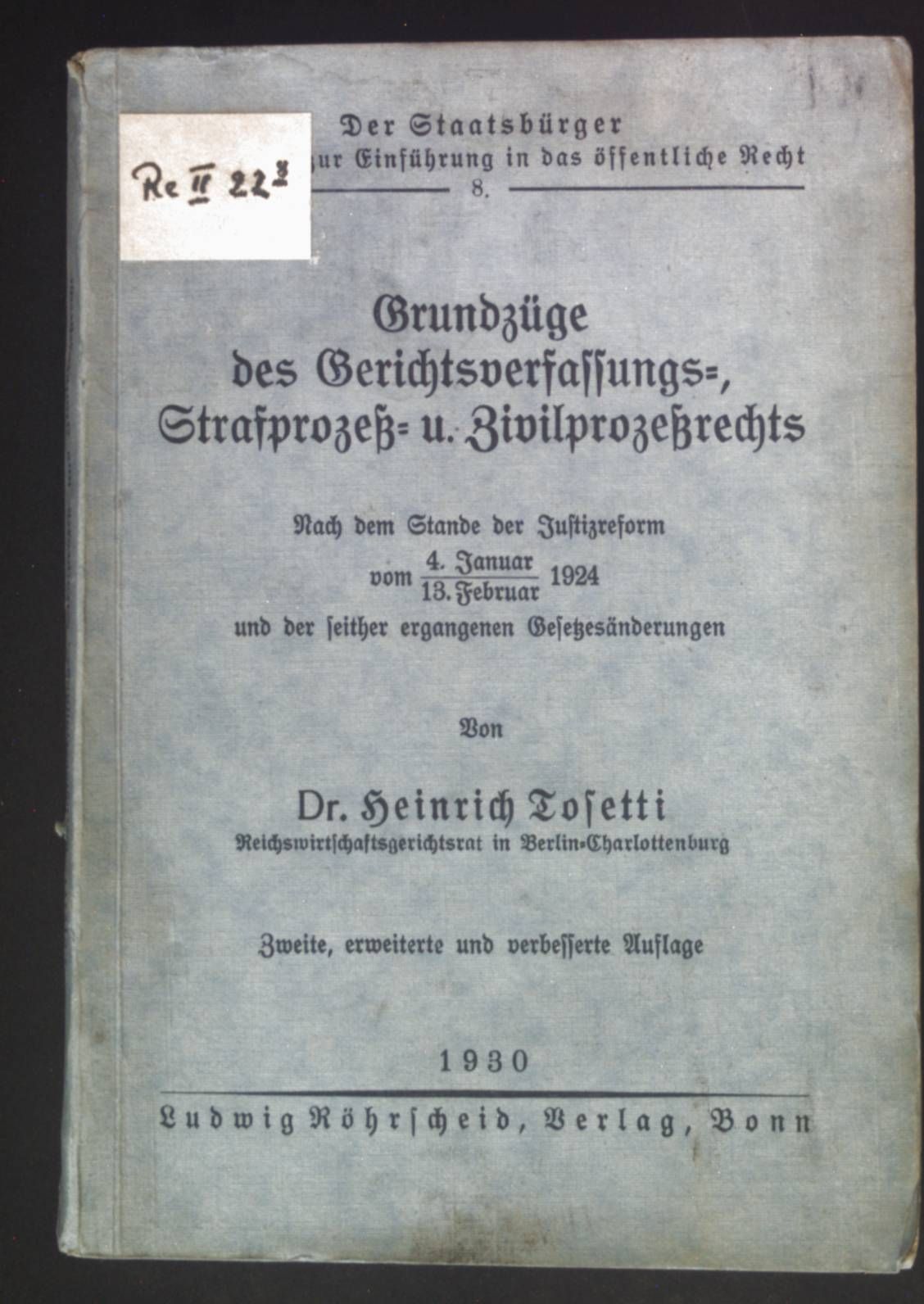 Grundzüge des Gerichtsverfassungs-, Strafprozeß- und Zivilprozeßrechts. Nach dem Stande der Justizreform vom 4.Januar/13.Februar 1924 und der seither ergangenen Gesetzesänderungen