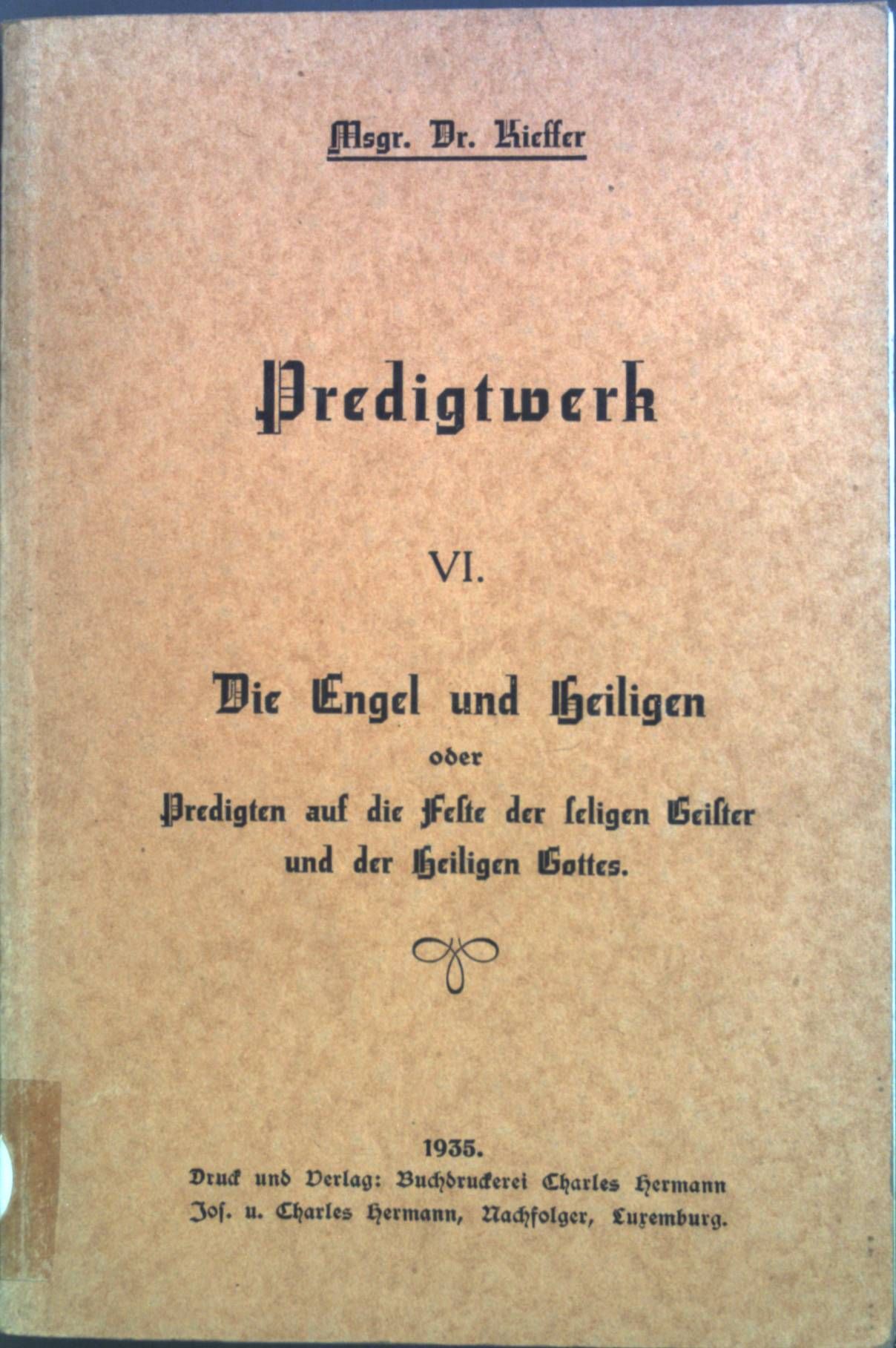 Die Engel und Heiligen oder Predigten auf die Feste der seligen Geister und der Heiligen Gottes