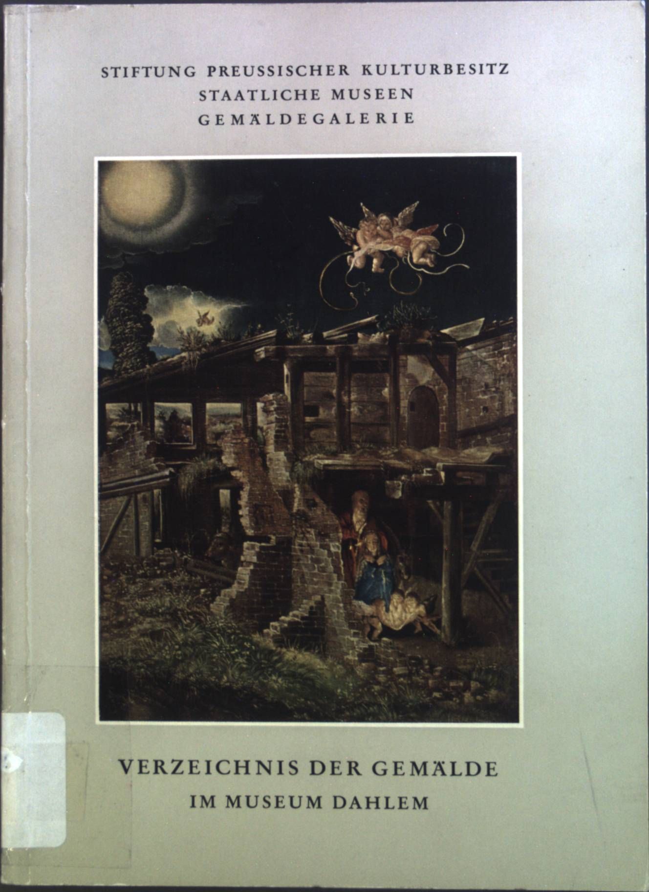 Gemäldegalerie: Verzeichnis der ausgestellten Gemälde des 13. bis 18. Jahrhunderts im Museum Dahlem