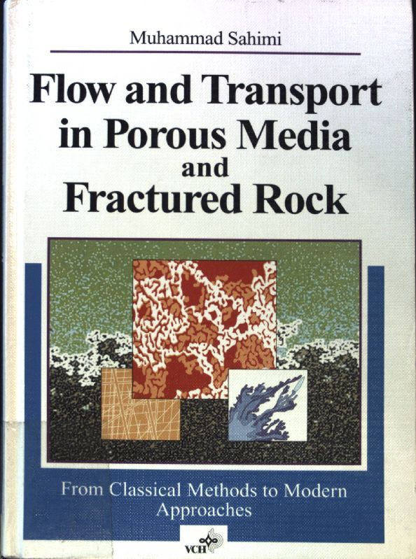 Flow and transport in porous media and fractured rock : from classical methods to modern approaches