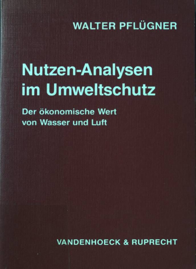 Nutzen-Analysen im Umweltschutz : der ökonomische Wert von Wasser und Luft