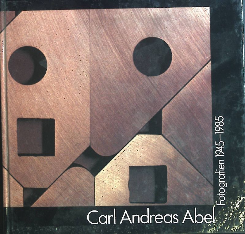 Carl Andreas Abel : Fotografien 1945 - 1985