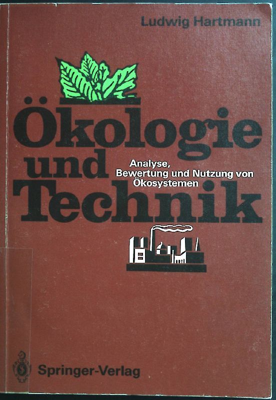 Ökologie und Technik : Analyse, Bewertung und Nutzung von Ökosystemen