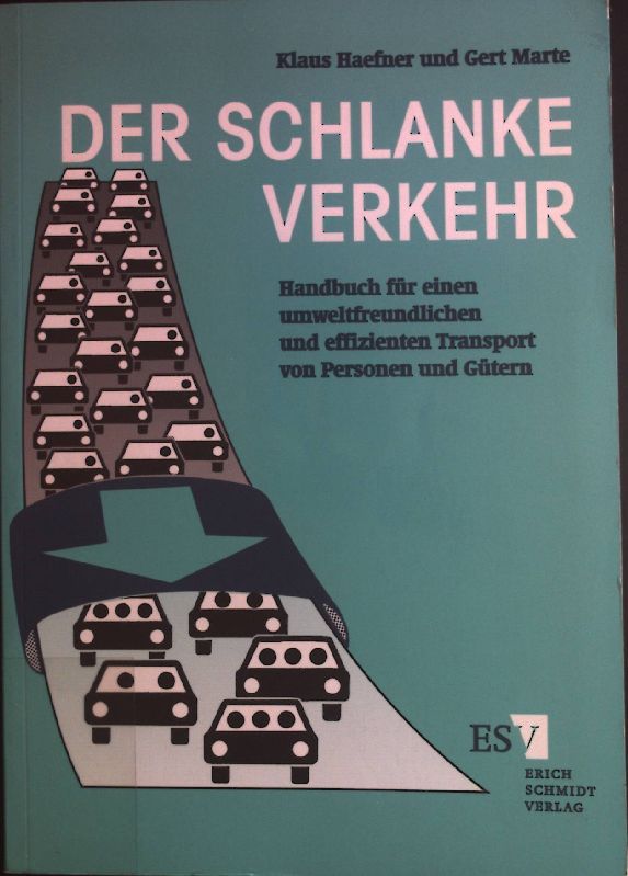 Der schlanke Verkehr : Handbuch für einen umweltfreundlichen und effizienten Transport von Personen und Gütern