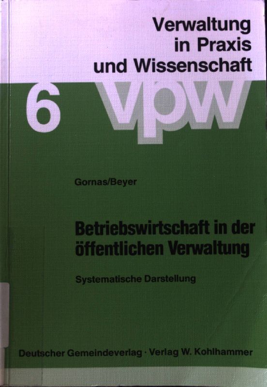 Betriebswirtschaft in der öffentlichen Verwaltung : systematische Darstellung der Besonderheiten der öffentlichen Betriebswirtschaftslehre