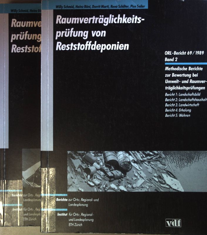Raumverträglichkeitsprüfung von Reststoffdeponien: ORL-Bericht 69/1989 (2 Bände KOMPLETT) - Teilbericht: Landschaft und Siedlung: Ergebnisse der Untersuchungen in Dietgen (BL) Hägendorf (SO), Ormalingen (BL), Pfaffnau (LU) und Pieterlen (BE)/ Methodische Berichte zur Bewertung bei Umwelt- und Raumverträglichkeitsprüfungen