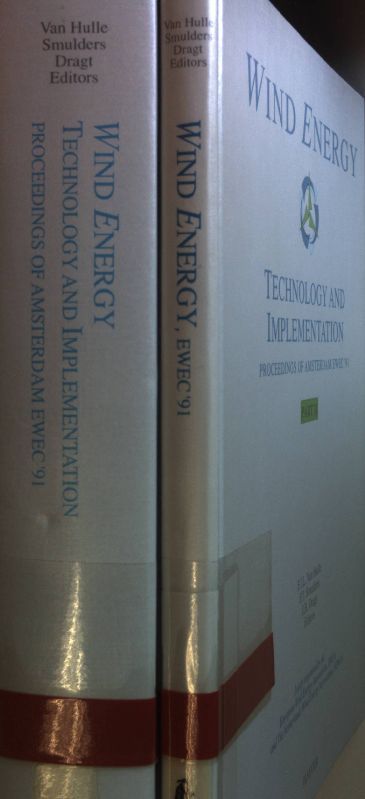 Wind energy: Technology and implementation: proceedings of the European Wind Energy Conference EWEC '91, Amsterdam, The Netherlands, October 14 - 18, 1991 (2 vols.set/ 2 Bände KOMPLETT) - Part I: Papers of the parallel sessions/ Part II: Invited Papers and Reports of the parallel sessions