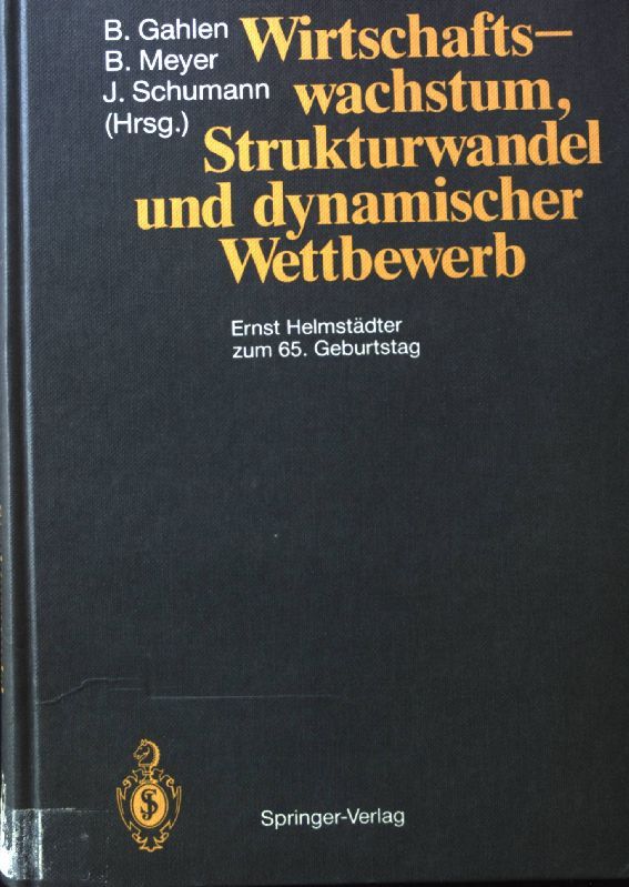 Wirtschaftswachstum, Strukturwandel und dynamischer Wettbewerb : Ernst Helmstädter zum 65. Geburtstag