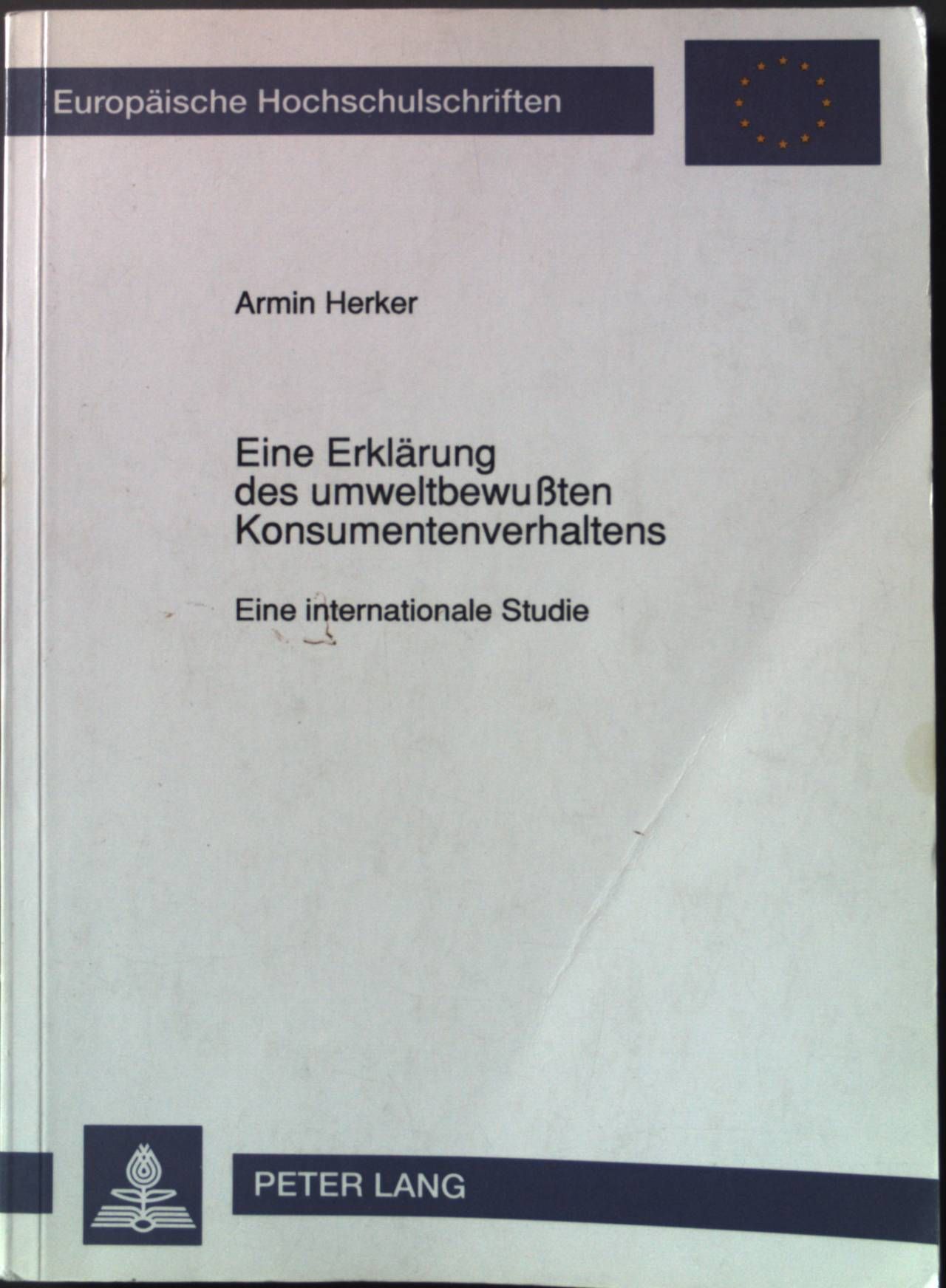Eine Erklärung des umweltbewussten Konsumentenverhaltens : eine internationale Studie
