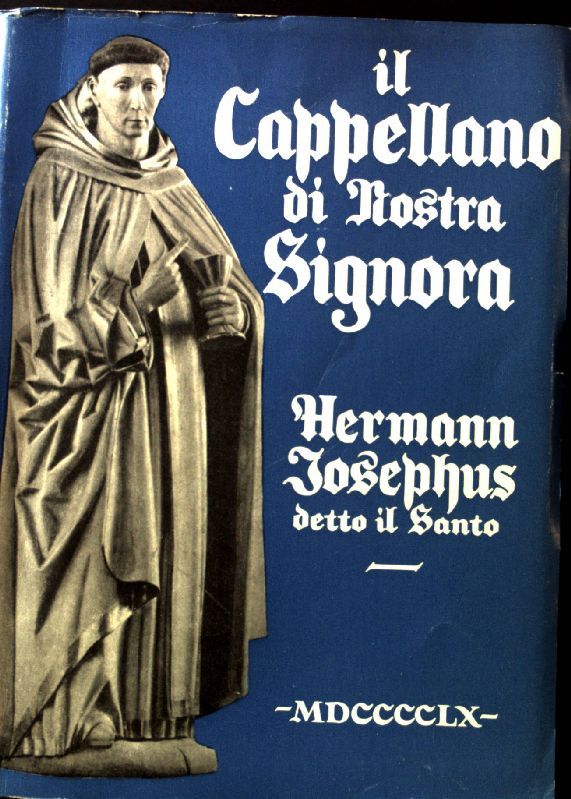 Il Cappellano di Nostra Signora. Hermann-Josephus detto il santo Canonico Premostratense