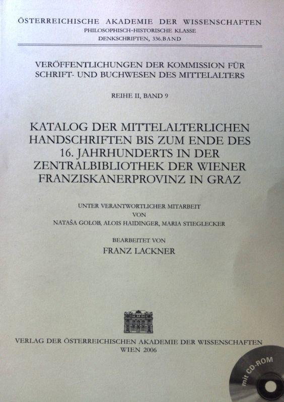 Katalog der mittelalterlichen Handschriften bis zum Ende des 16. Jahrhunderts in der Zentralbibliothek der Wiener Franziskanerprovinz in Graz
