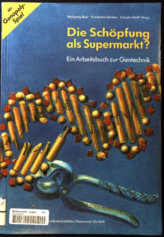Die Schöpfung als Supermarkt? : ein Arbeitsbuch zur Gentechnik
