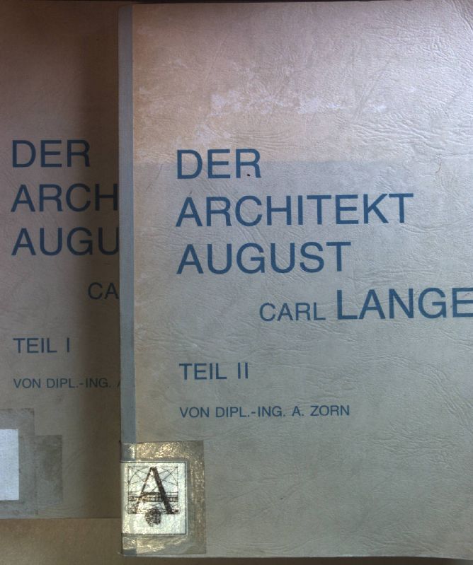 Der Architekt August Carl Lange (1834-1884) (2 Bände KOMPLETT) - Doktor-Ingenieur Dissertation von Fakultät für Bauwesen der Rheinisch-Westfalischen Technischen Hochschule, Aachen