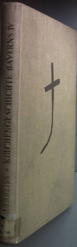 Kirchengeschichte Bayerns: IV. BAND: Das XIII. und XIV. Jahrhundert