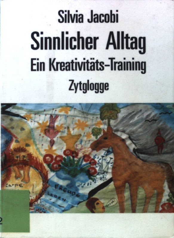 Sinnlicher Alltag : ein Kreativitäts-Training