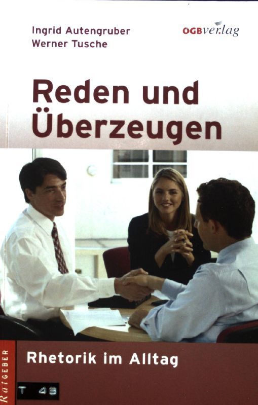 Reden und Überzeugen : Rhetorik im Alltag