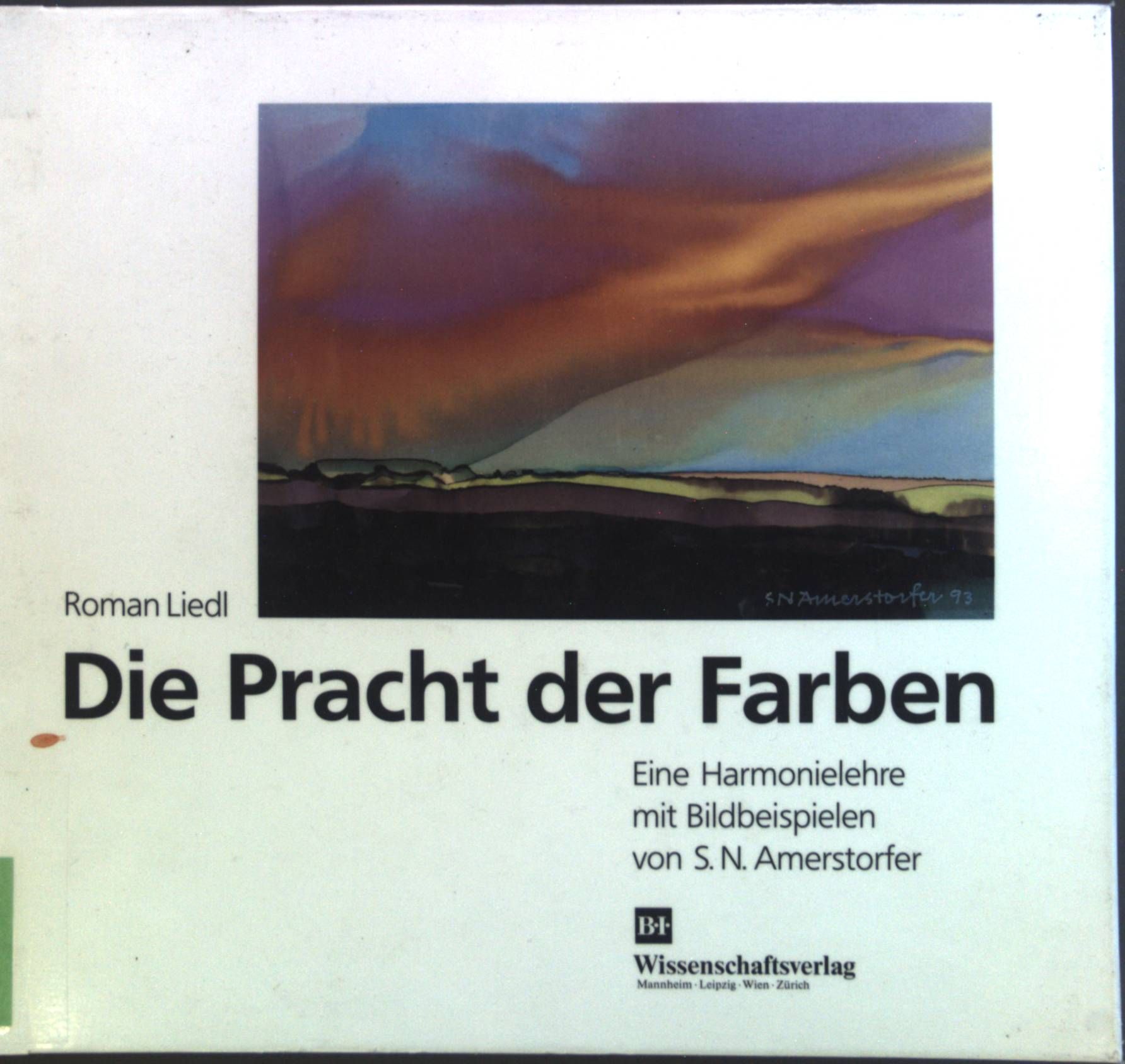 Die Pracht der Farben : Eine Harmonielehre mit Bildbeispielen